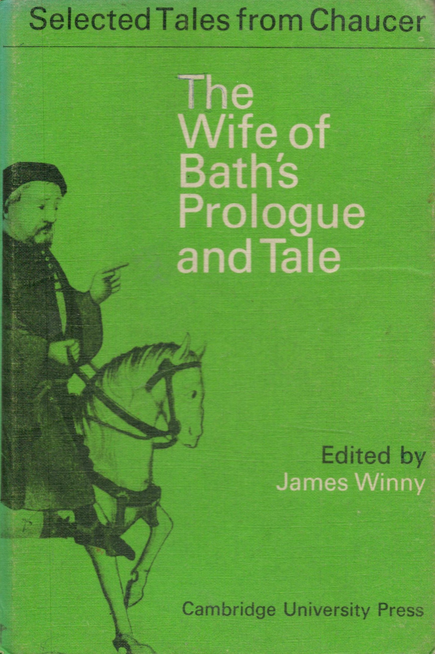 Selected Tales from Chaucer The Wife of Bath's Prologue and Tale Edited by James Winny 1969 Second