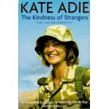 Kate Adie Signed Book The Kindness Of Strangers The Autobiography 2003 First Edition Softback Book