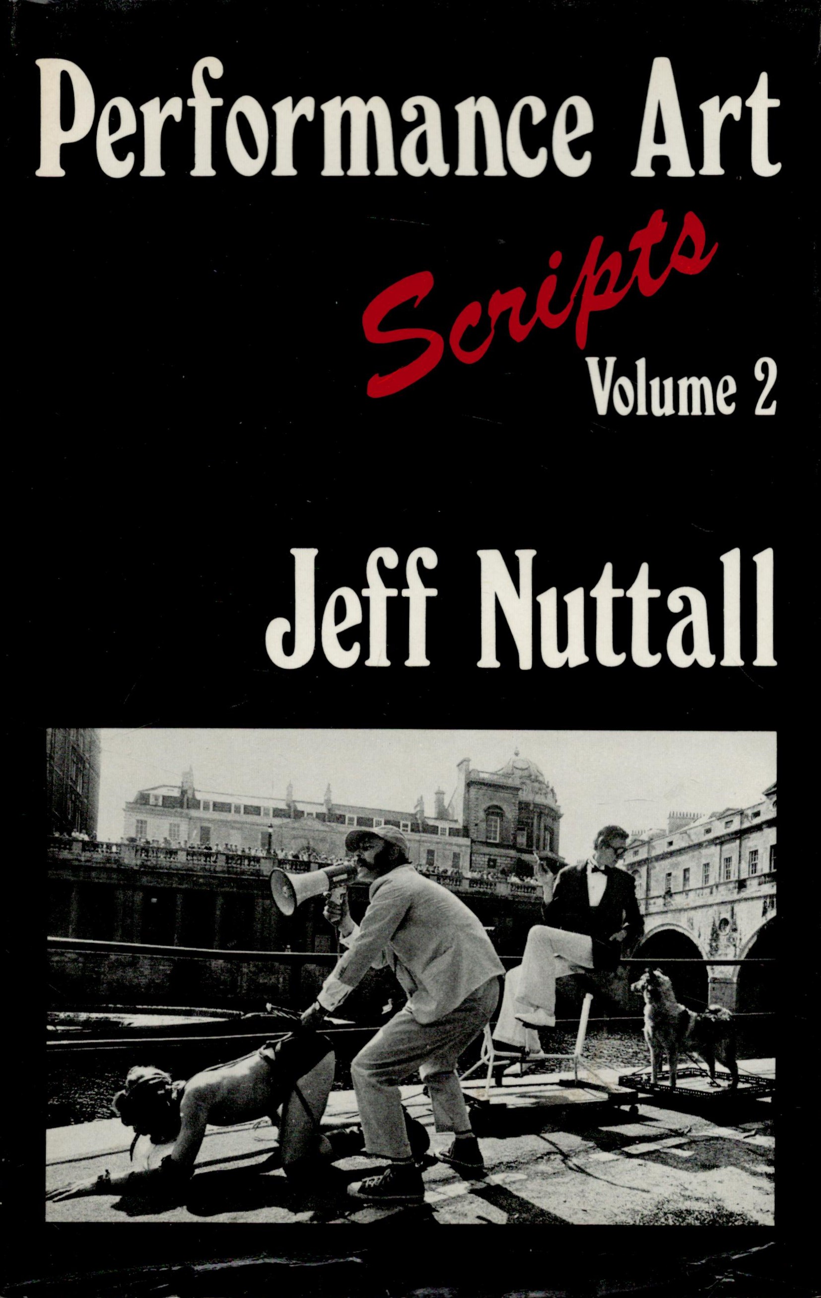 Performance Art Scripts volume 2 by Jeff Nuttall 1979 First Edition Hardback Book with 205 pages