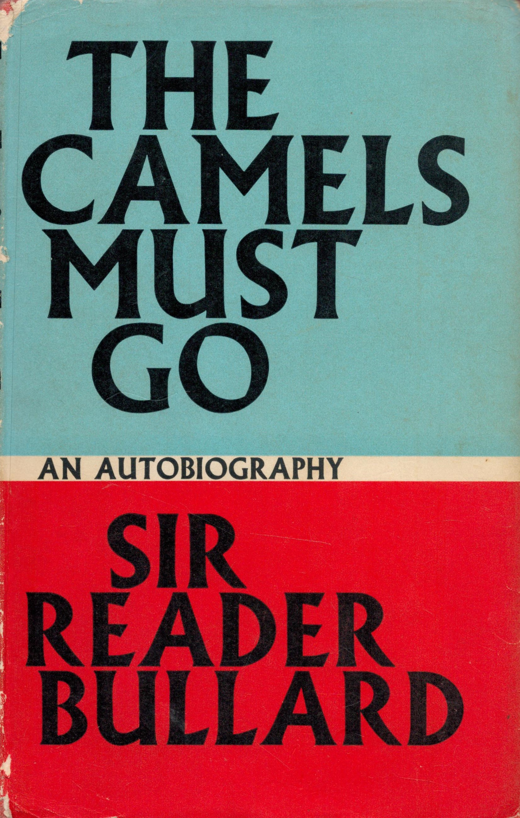 The Camels Must Go An Autobiography by Sir Reader Bullard 1961 First Edition Hardback Book with