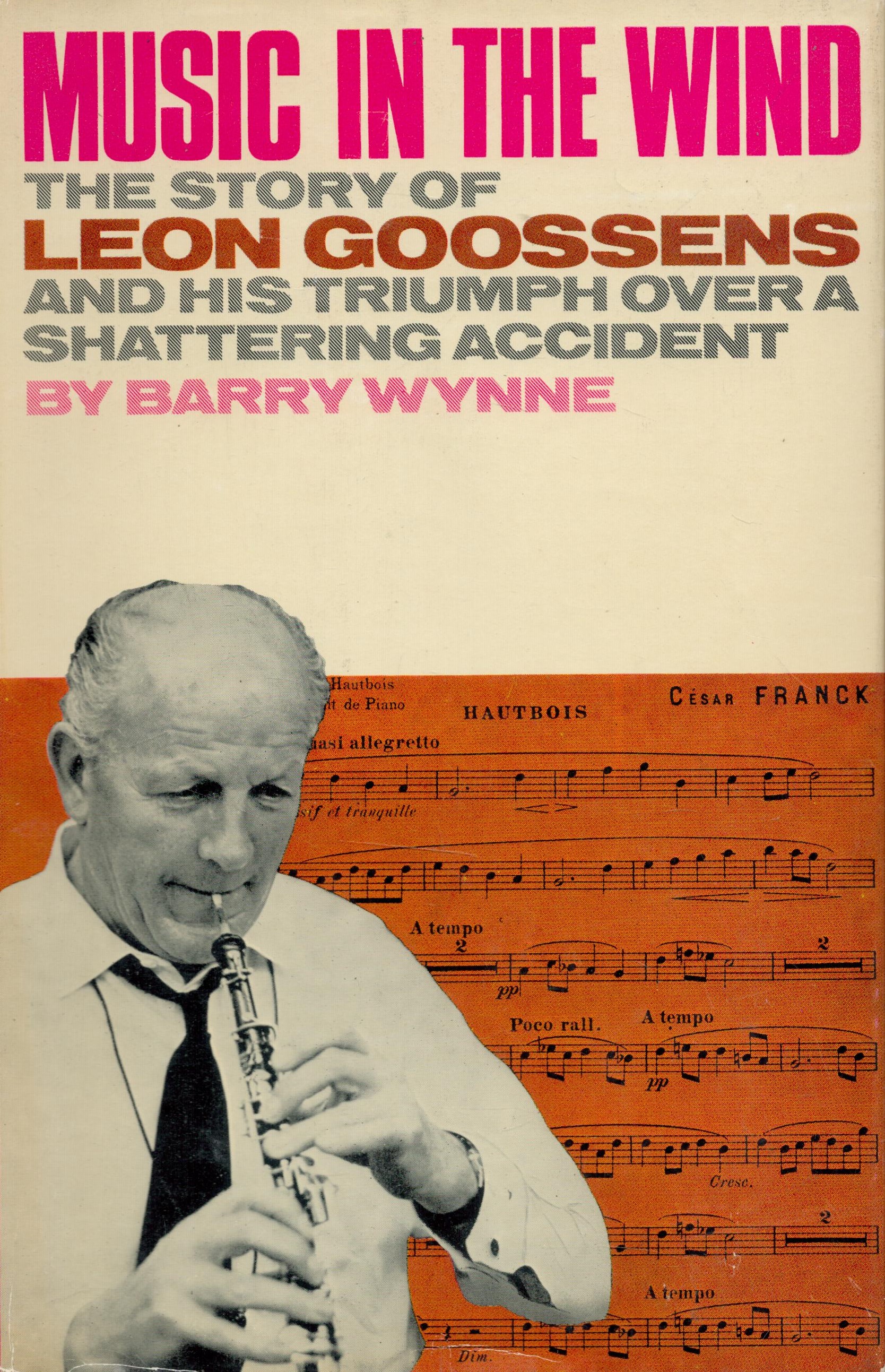 Music in The Wind The Story of Leon Goossens by Barry Wynne 1967 First Edition Hardback Book with