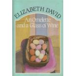 An Omelette and a Glass of Wine by Elizabeth David 1984 Second Edition Hardback Book with 318