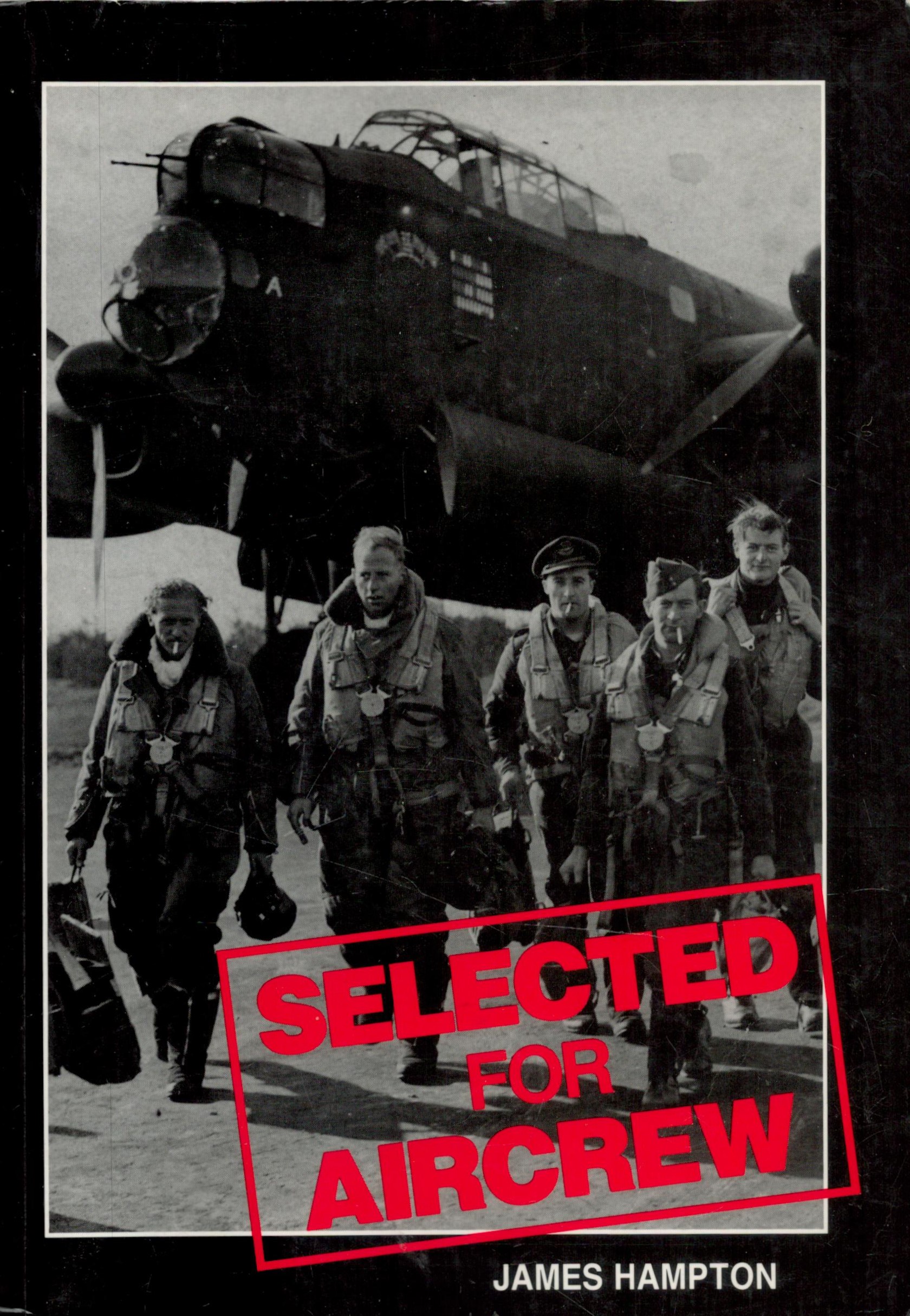 Selected For Aircrew by James Hampton 1993 First Edition Softback Book with 376 pages published by