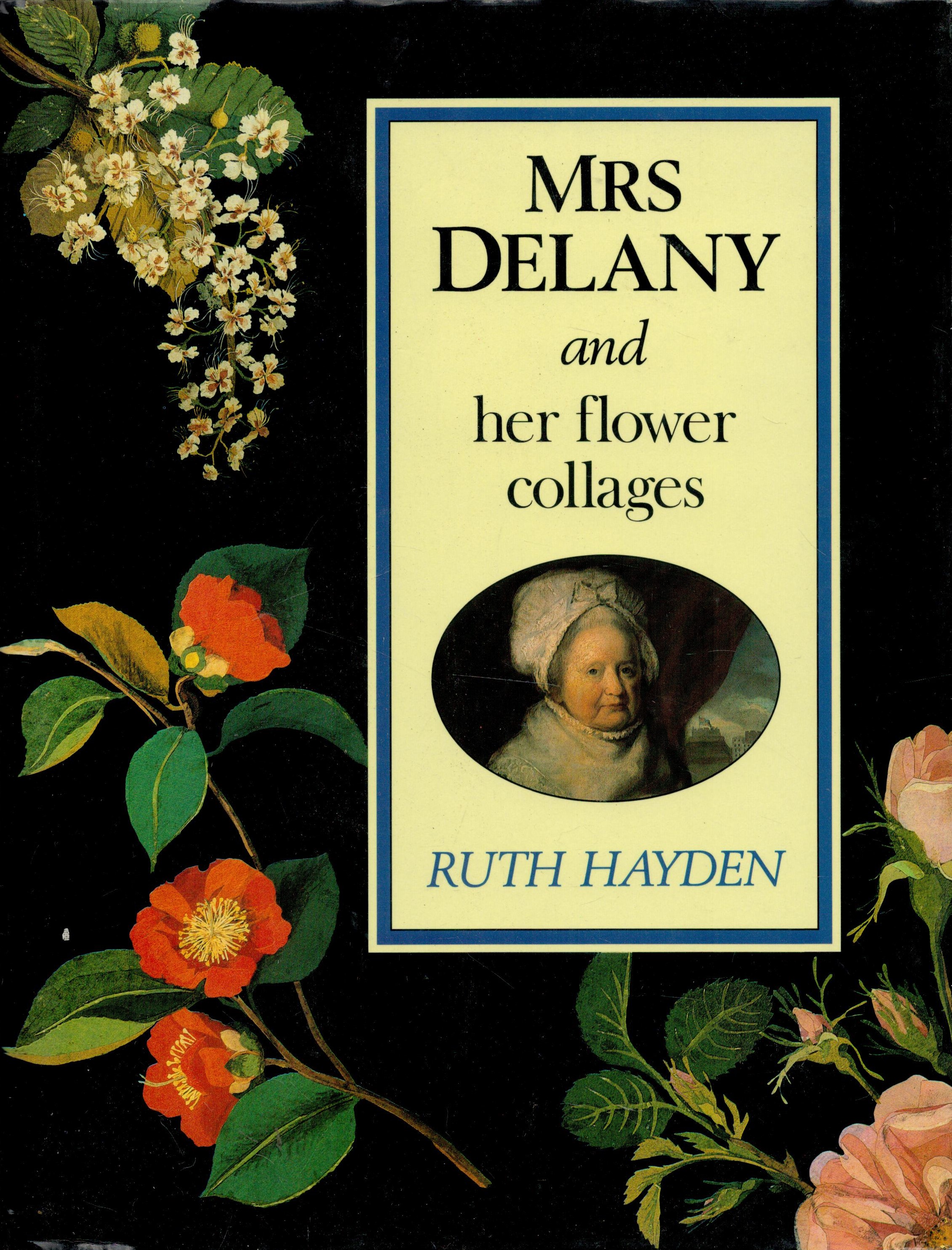 Ruth Hayden Signed Book Mrs Delany and her Flower Collages 1992 New Edition Hardback Book with 192