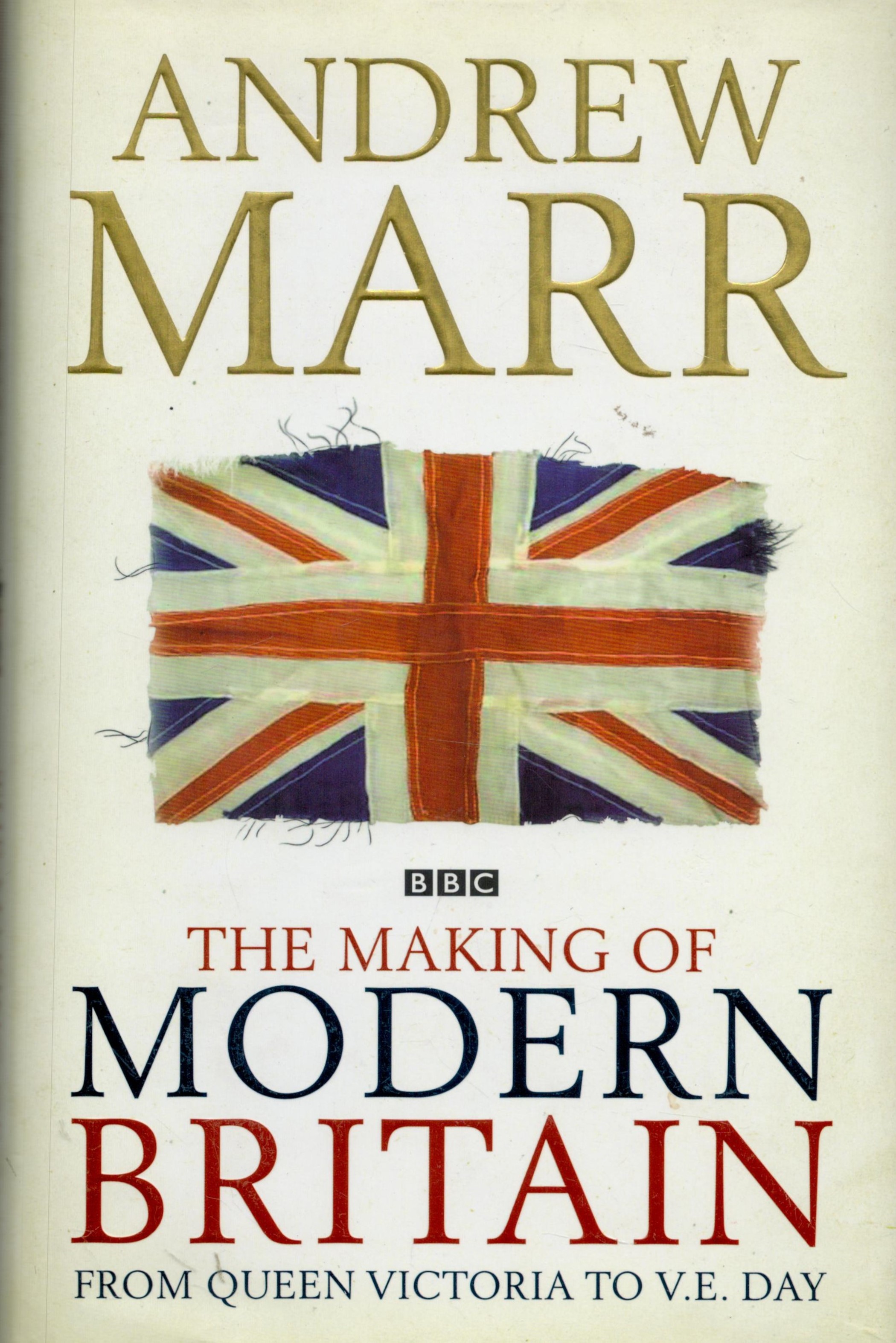 The Making Of Modern Britain by Andrew Marr 2009 First Edition Hardback Book with 451 pages