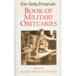 The Daily Telegraph Book of Military Obituaries Edited by D T Davies 2003 Second Edition Hardback