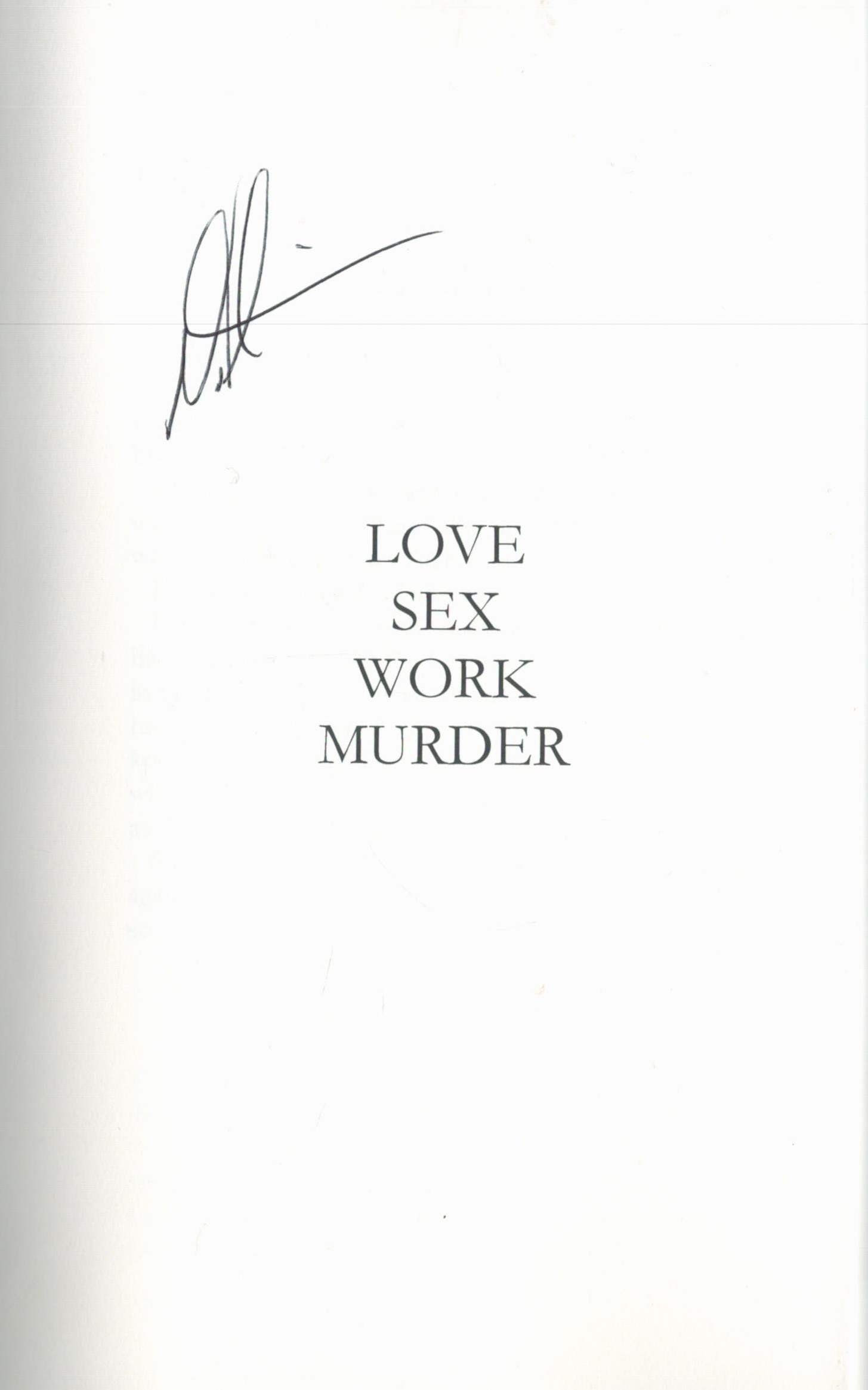 Neal Bircher Signed Book Love Sex Work Murder by Neal Bircher 2015 First Edition Softback Book - Image 2 of 3