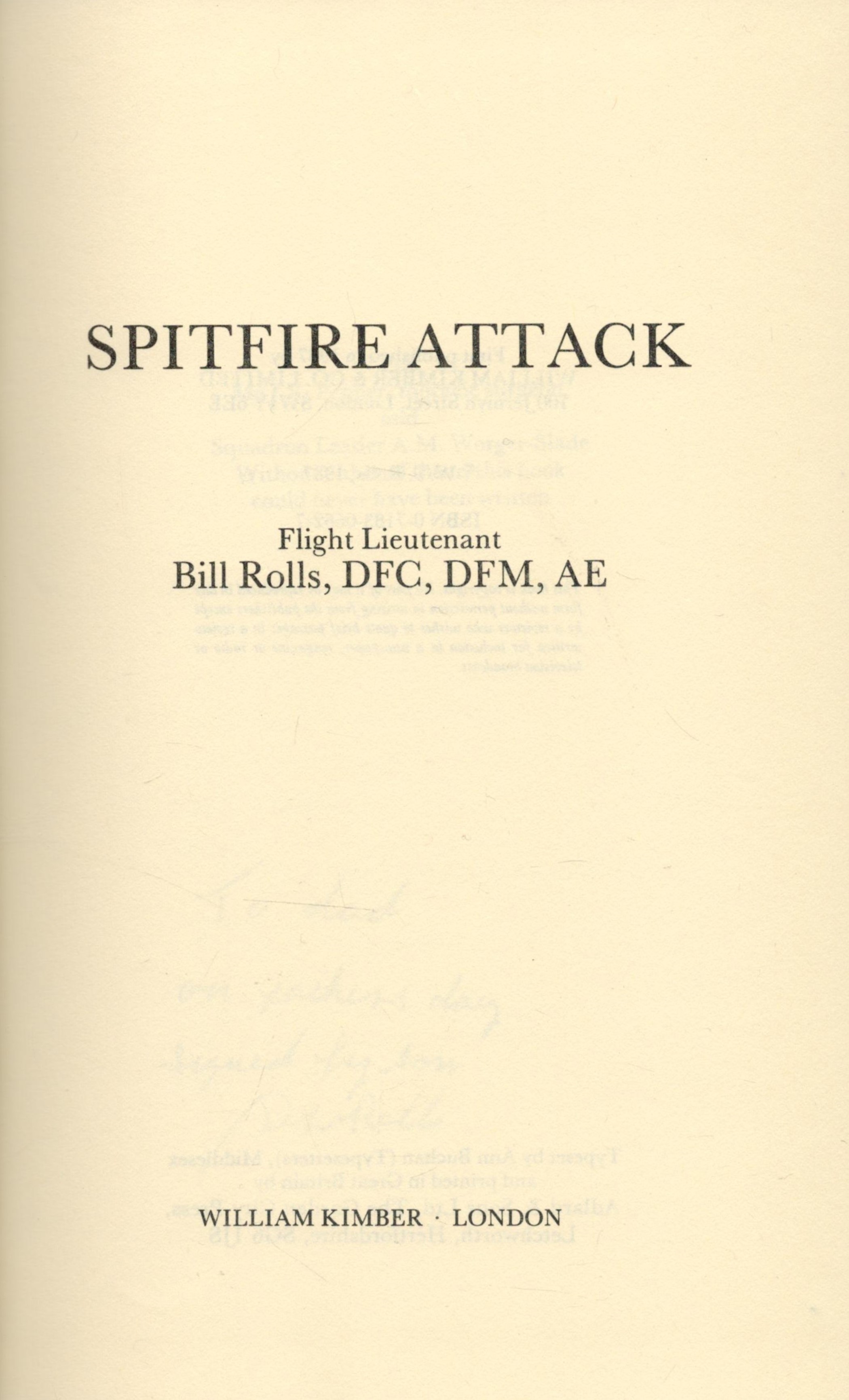 Spitfire Attack by Flt Ltnt W T Rolls DFC, DFM AE hardback book. Bookplate inside signed by 15 - Image 4 of 5