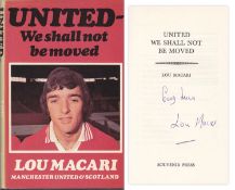 Autographed Lou Macari Book, H/B - United We Shall Not Be Moved, Nicely Signed To The Title Page