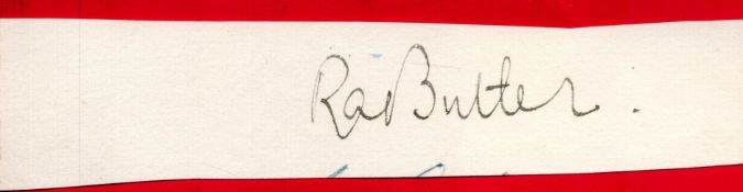 Rab Butler signed 7x2 irregular cut card. Richard Austen Butler, Baron Butler of Saffron Walden, KG,