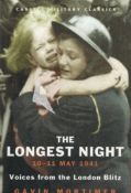 The Longest Night 10-11 May 1941 Voices from The London Blitz by Gavin Mortimer Softback Book 2011