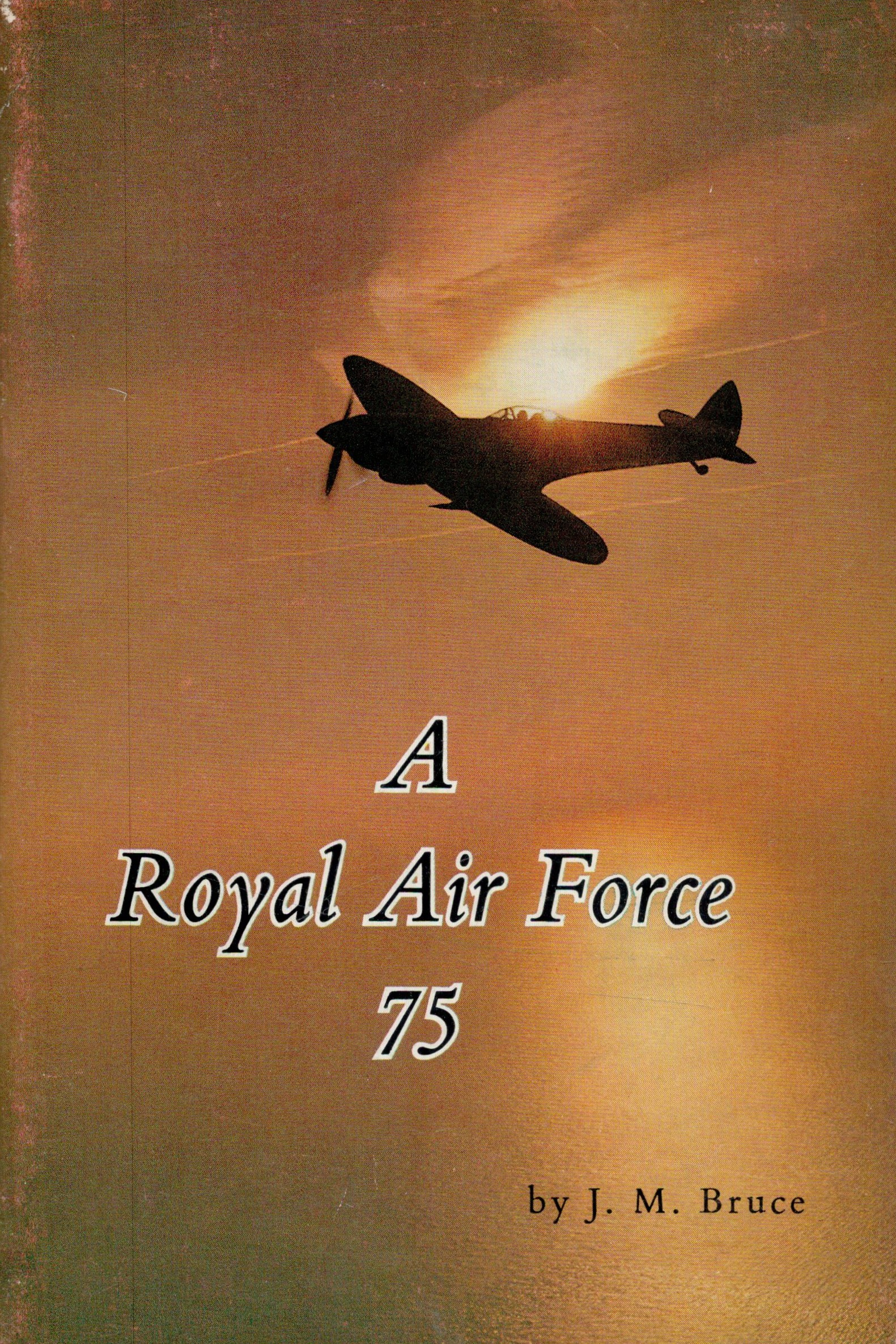 J. M. Bruce. A Royal Air Force 75. a WW2 paperback book in fair condition. Signed by the author.