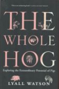 The Whole Hog Exploring The Extraordinary Potential of Pigs by Lyall Watson 2004 First Edition