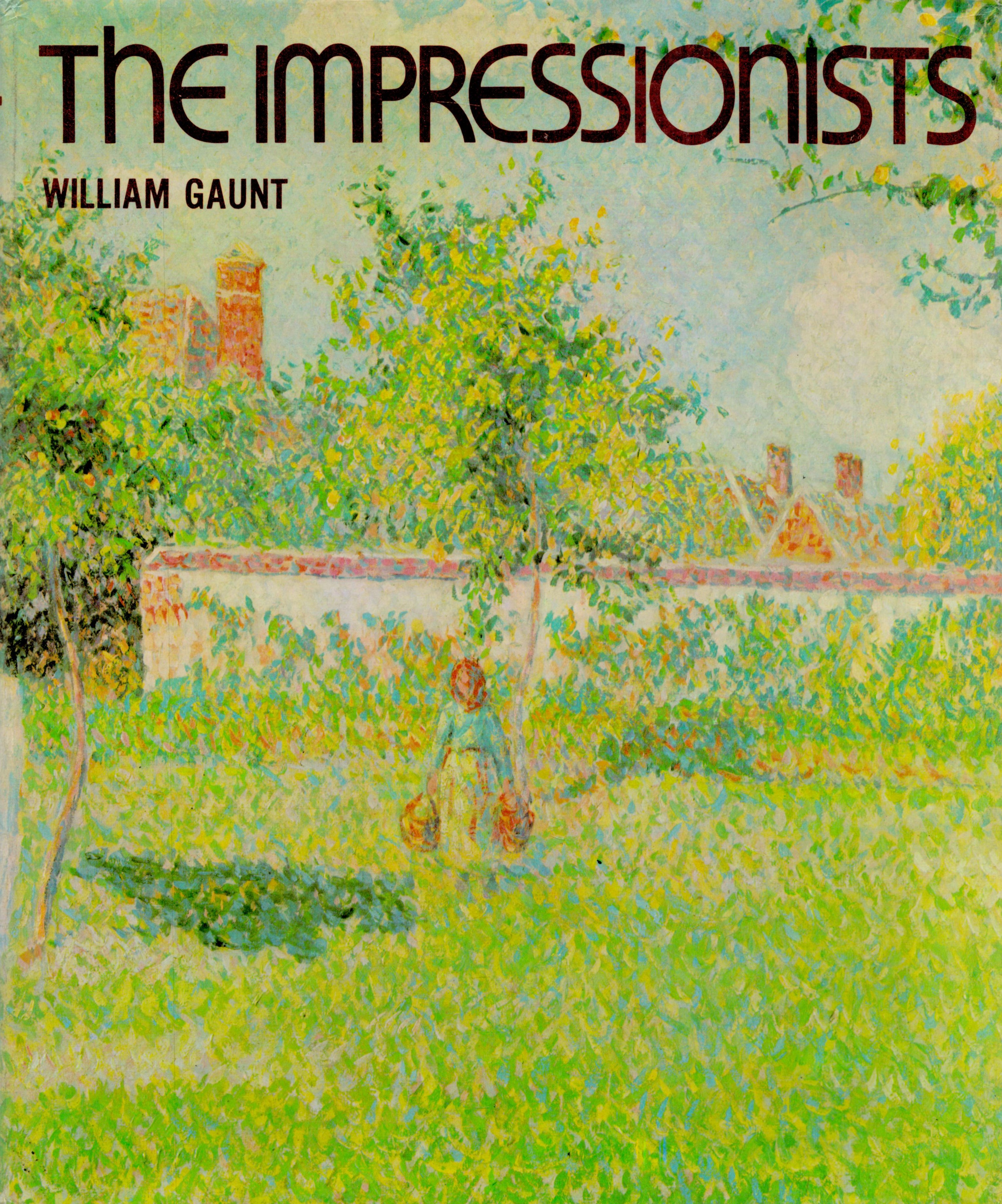 The Impressionists by William Gaunt 1985 Second Edition Hardback Book with 296 pages published by