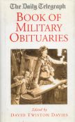 The Daily Telegraph Book of Military Obituaries Edited by D T Davies 2003 Second Edition Hardback