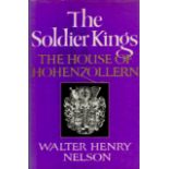 The Soldier Kings The House Of Hohenzollern by Walter Henry Nelson 1971 First UK Edition Hardback