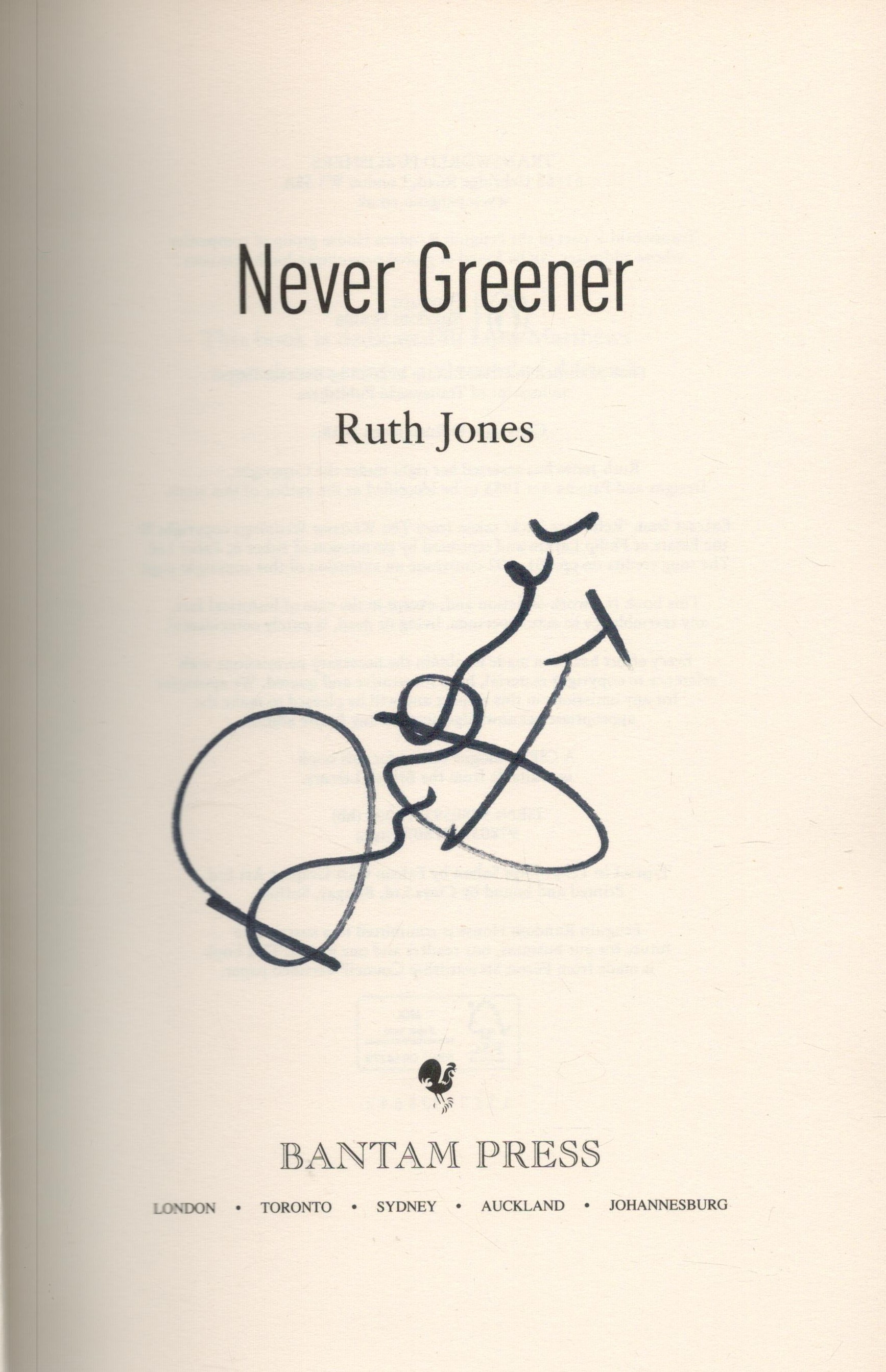 Ruth Jones Signed Book Never Greener by Ruth Jones 2018 First Edition Hardback Book with 483 pages - Image 2 of 3