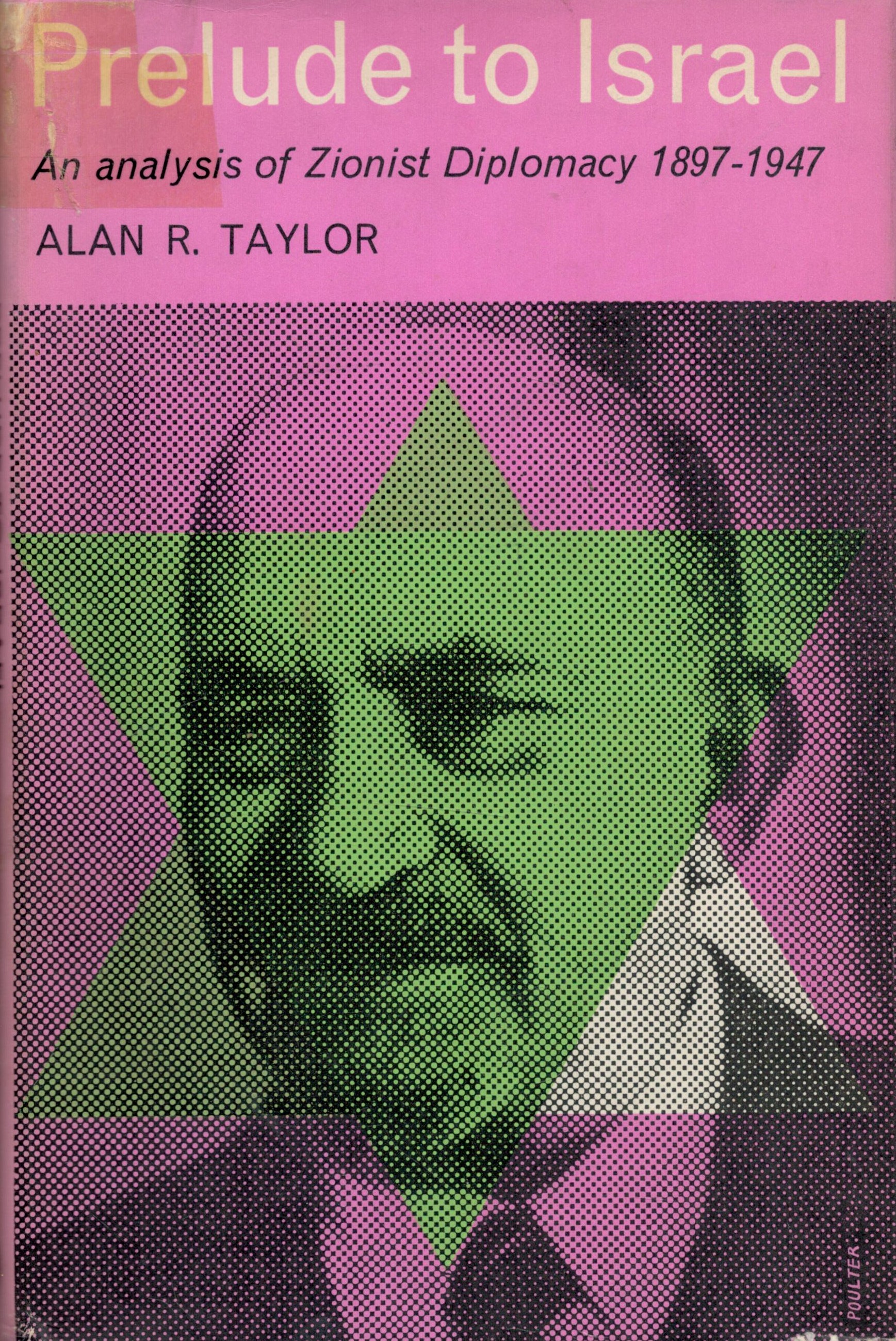 Prelude To Israel An Analysis of Zionist Diplomacy 1897 1947 by Alan R Taylor 1961 First Edition