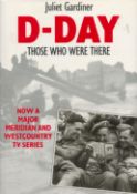 D-day Those Who Were There by Juliet Gardiner 1994 First Edition Hardback Book with 192 pages