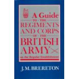 A Guide to The Regiments and Corps of the British Army on the Regular Establishment by J M