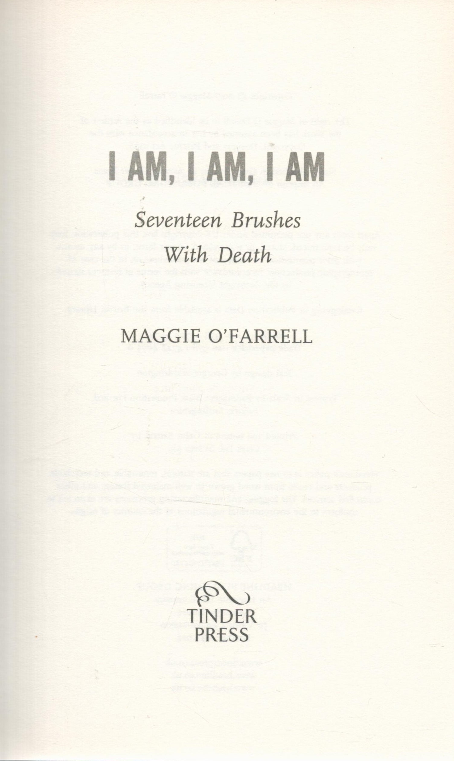 I Am, I Am, I Am, Seventeen Brushes with Death by Maggie O'Farrell 2017 First Edition Hardback - Image 2 of 3