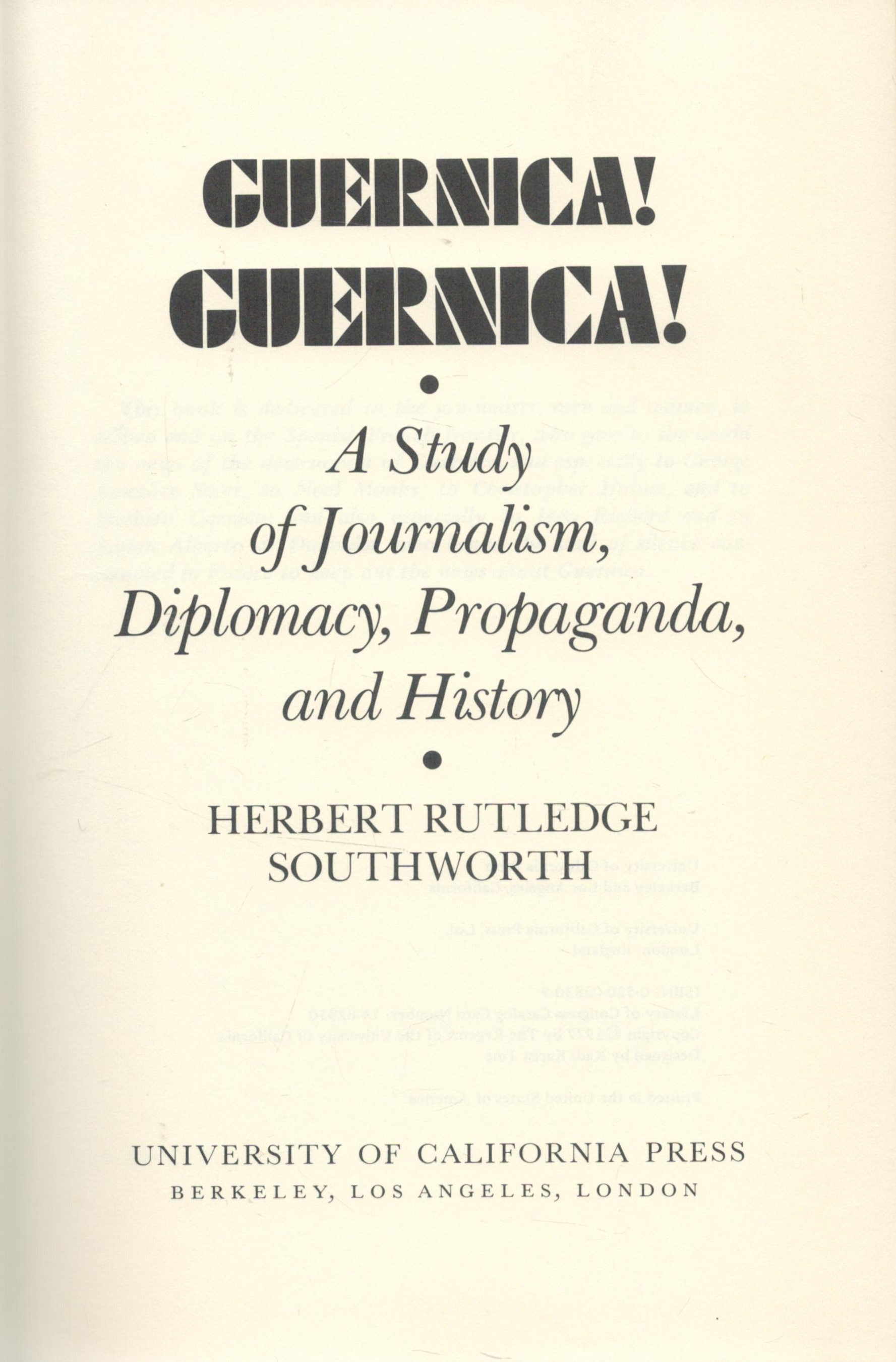 Guernica! Guernica! A Study of Journalism, Diplomacy, Propaganda, and History by Herbert R - Image 2 of 3