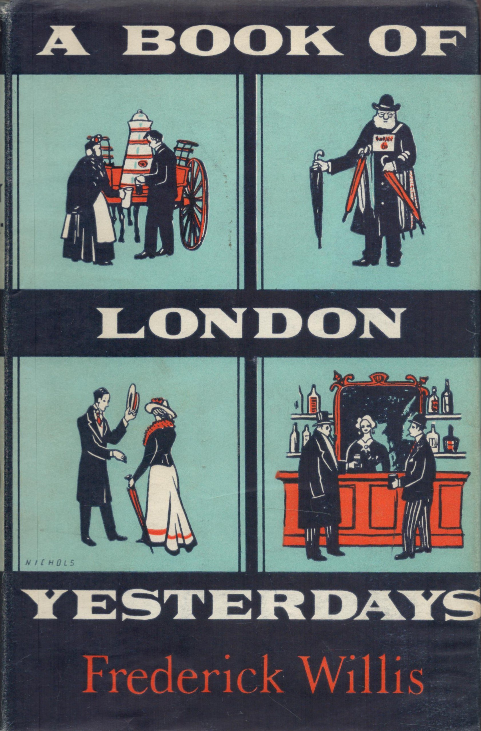 A Book of London Yesterdays by Frederick Willis 1960 First Edition Hardback Book with 314 pages