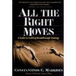 All The Right Moves A Guide to Crafting Breakthrough Strategy by Constantinos C Markides 2000