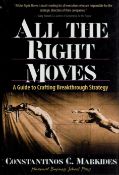 All The Right Moves A Guide to Crafting Breakthrough Strategy by Constantinos C Markides 2000
