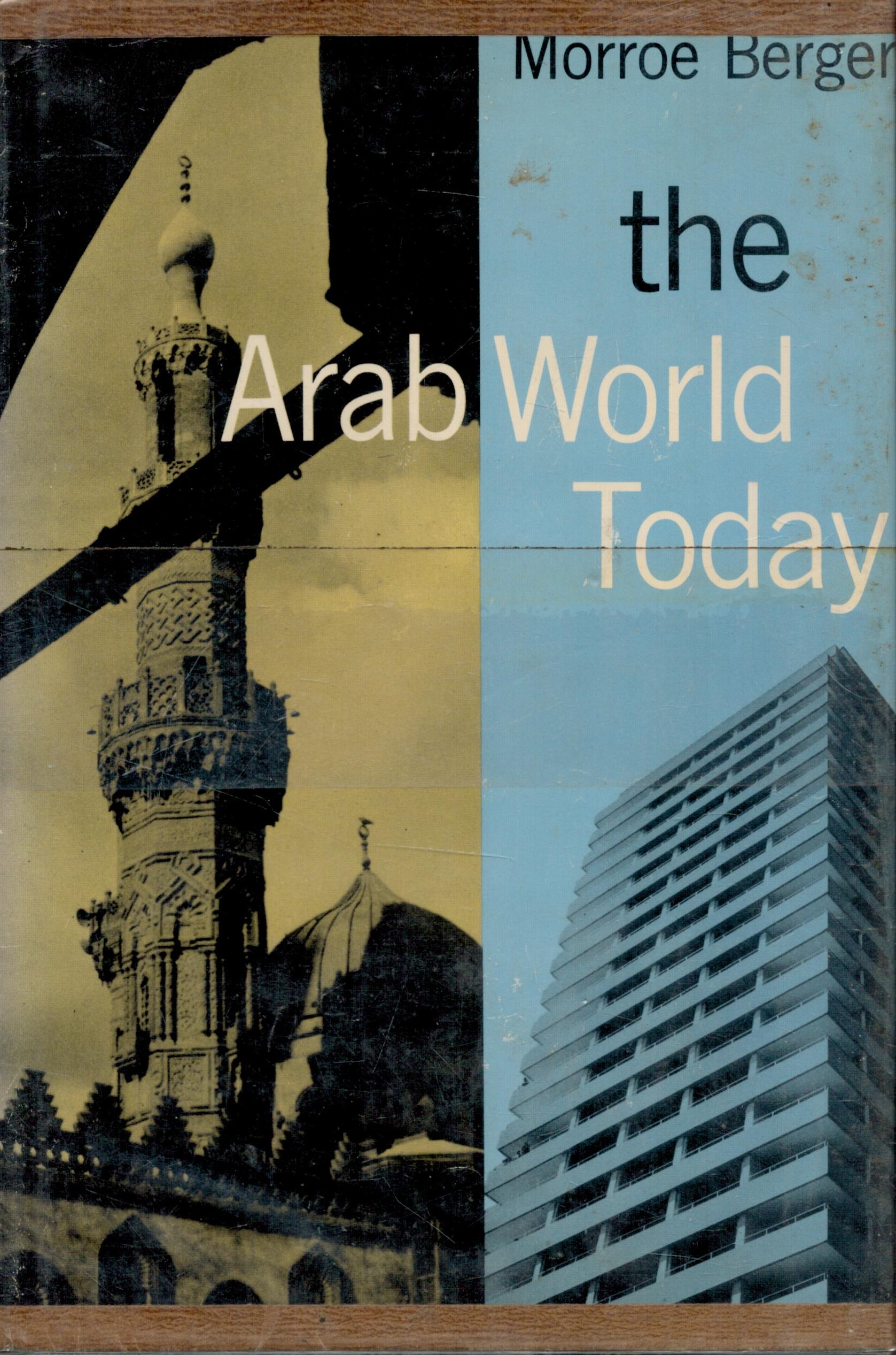 The Arab World Today by Morroe Berger 1962 First Edition Hardback Book with 480 pages published by