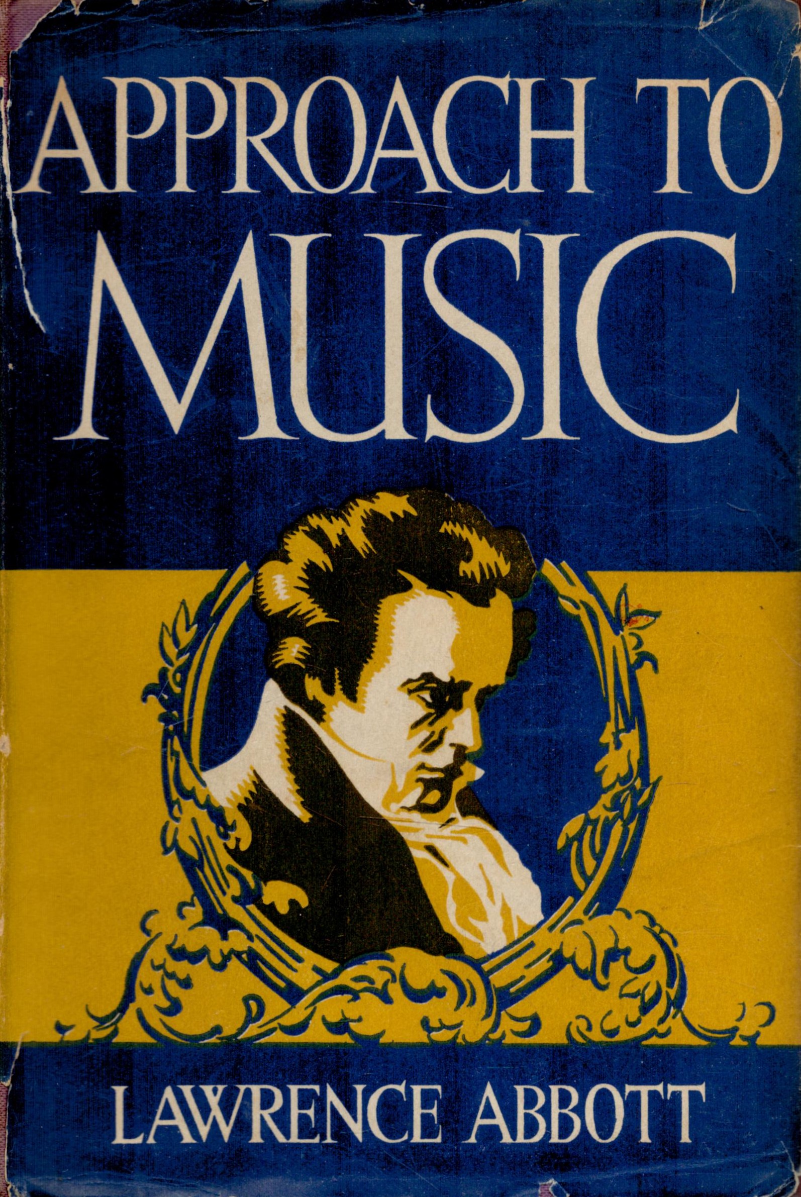Approach To Music by Lawrence Abbott 1943 edition unknown Hardback Book with 285 pages published