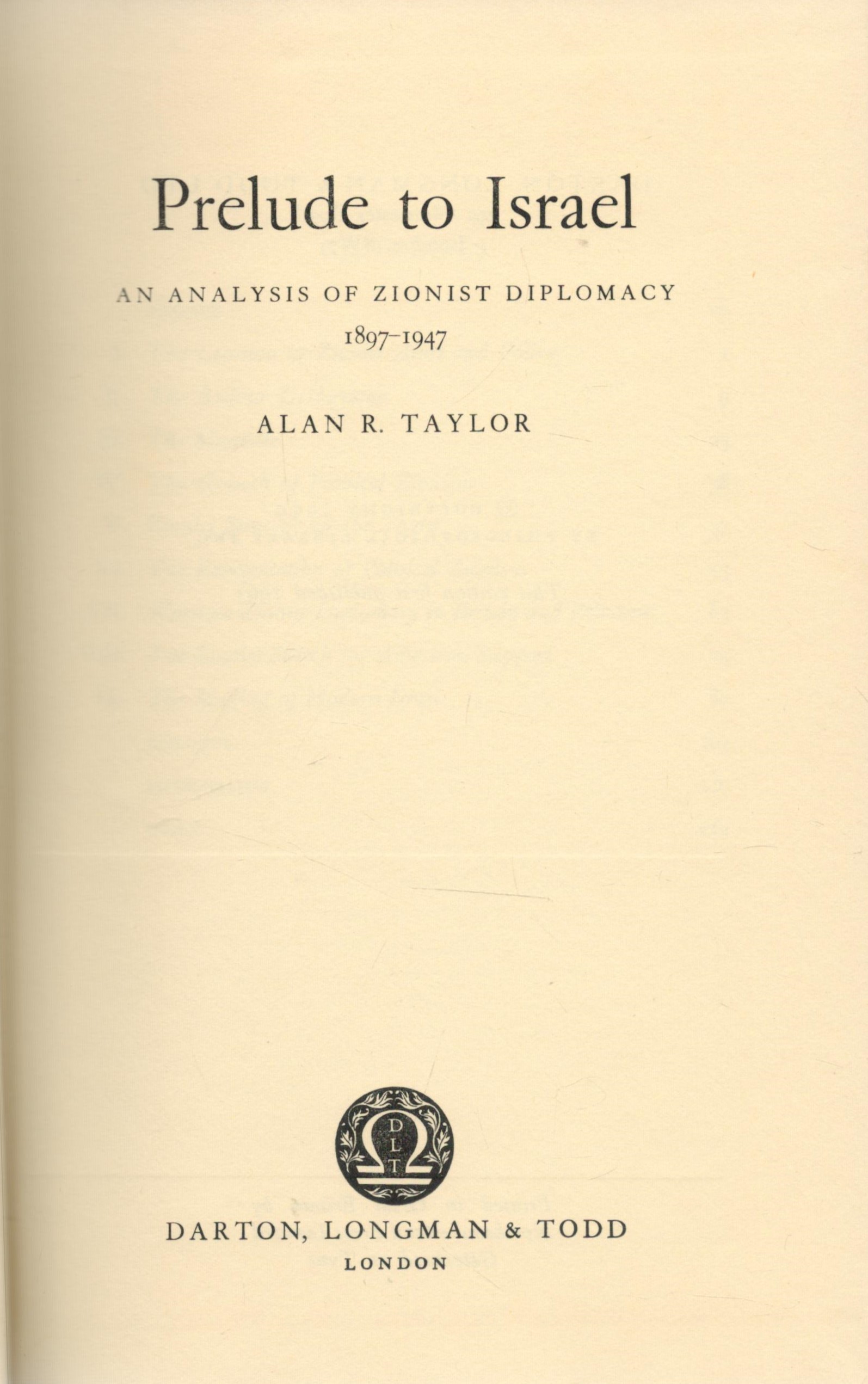 Prelude To Israel An Analysis of Zionist Diplomacy 1897 1947 by Alan R Taylor 1961 First Edition - Image 2 of 3