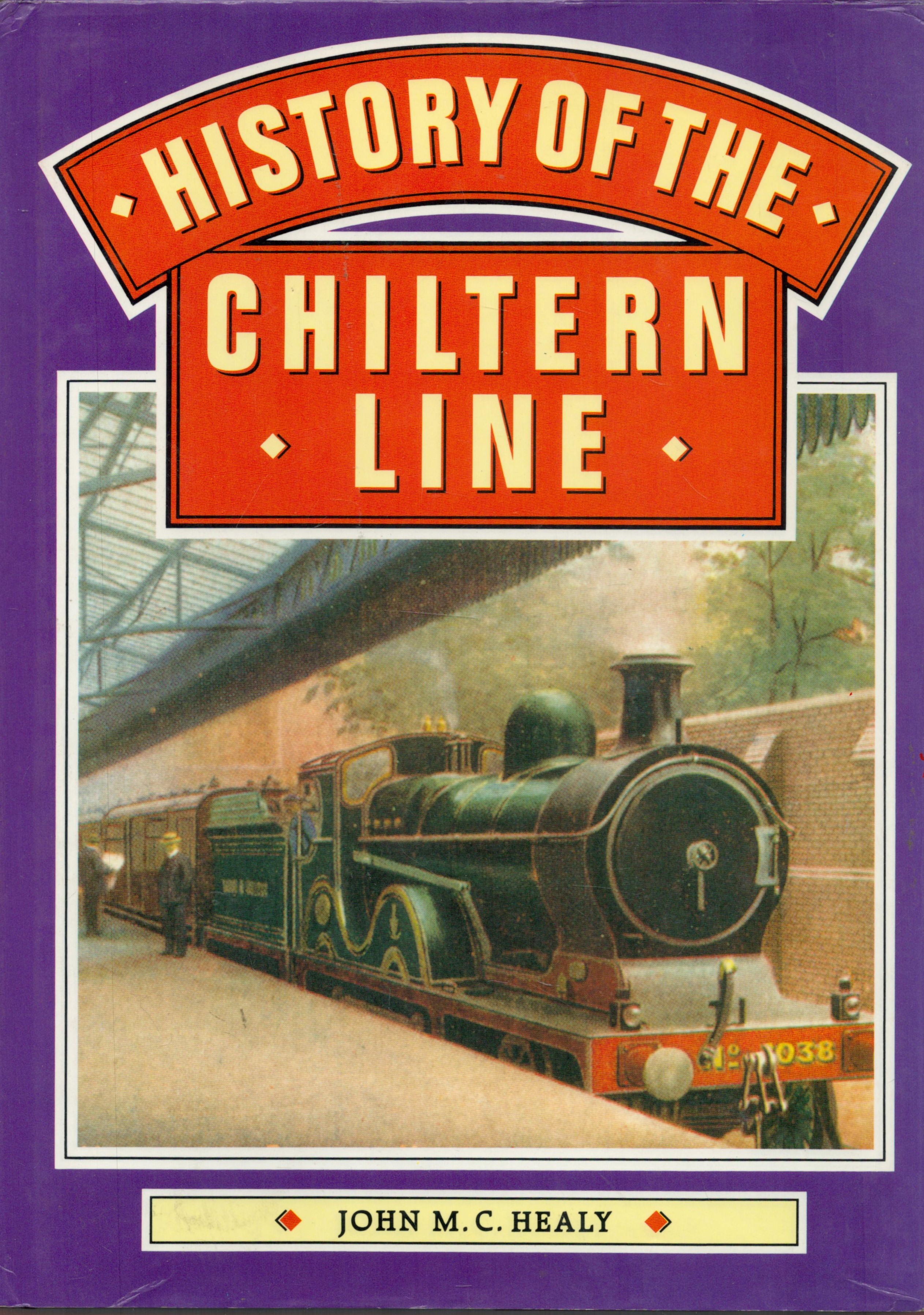 History of The Chiltern Line by John M C Healy 1996 edition unknown Hardback Book published by