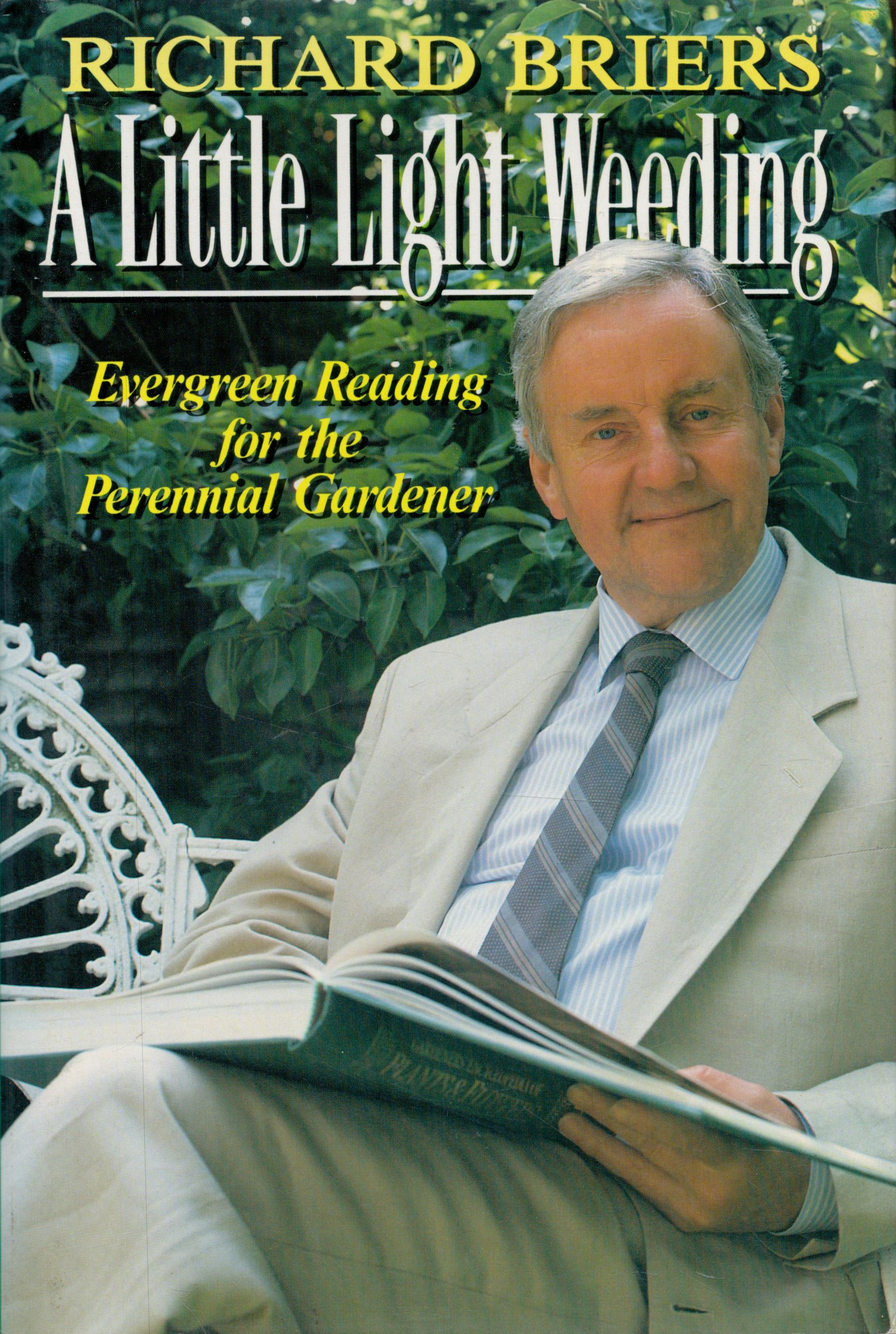 A Little Light Weeding Evergreen Reading for the Perennial Gardener by Richard Briers 1993 First