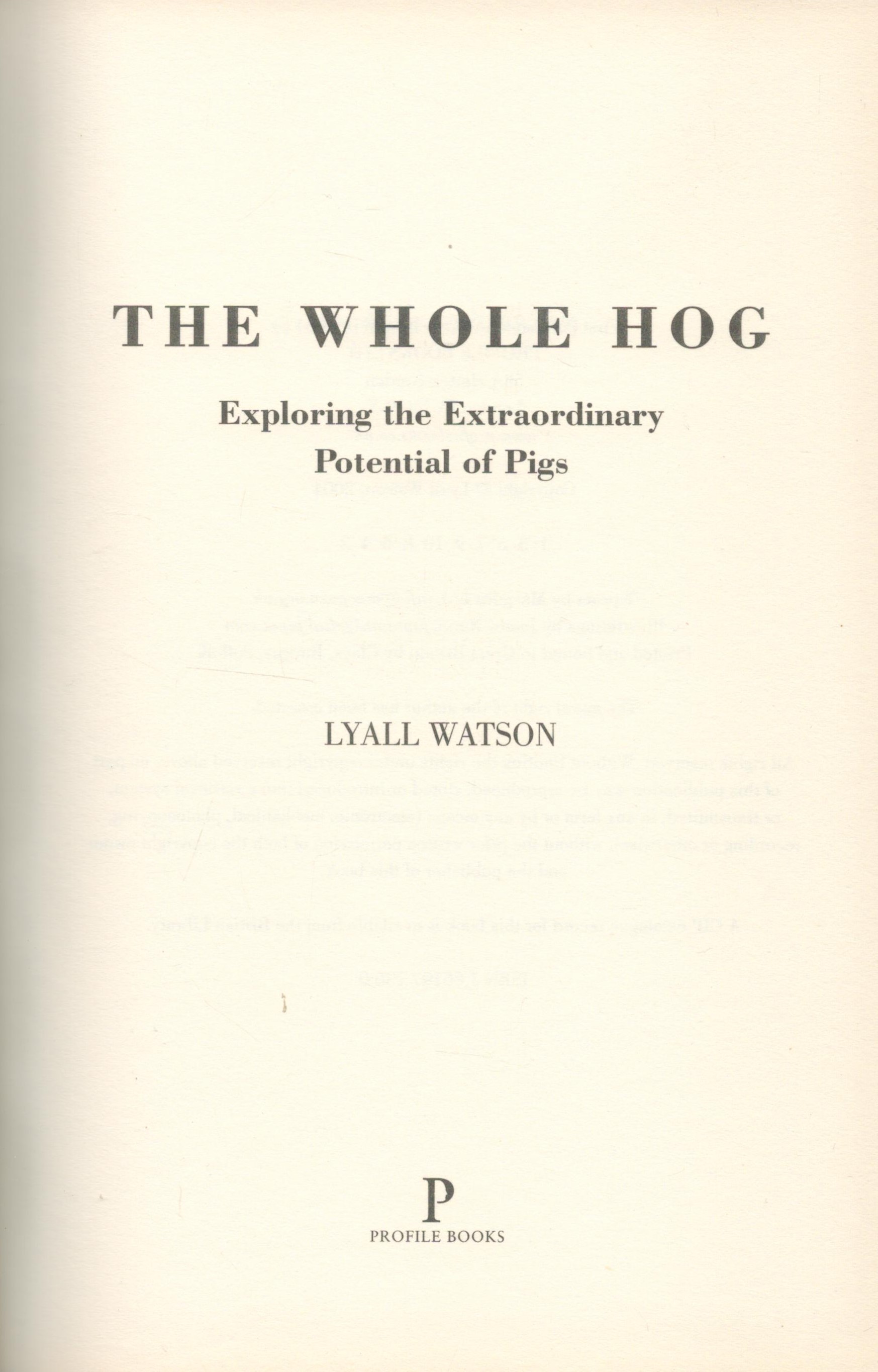 The Whole Hog Exploring The Extraordinary Potential of Pigs by Lyall Watson 2004 First Edition - Image 2 of 3