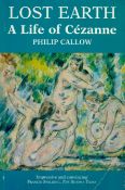 Lost Earth A Life of Cezanne by Philip Callow 1996 First UK Edition Softback Book with 395 pages