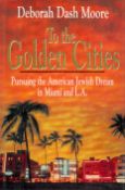 To The Golden Cities Pursuing the American Jewish Dream in Miami and L.A. by Deborah Dash Moore 1994
