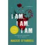 I Am, I Am, I Am, Seventeen Brushes with Death by Maggie O'Farrell 2017 First Edition Hardback