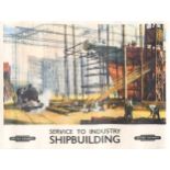 Norman Hepple (British, 1908-1994), a BR(NE) Service to Industry, Shipbuilding poster,