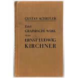 Ernst Ludwig Kirchner - Gustav Schiefler. Die Graphik Ernst Ludwig Kirchners bis 1924.