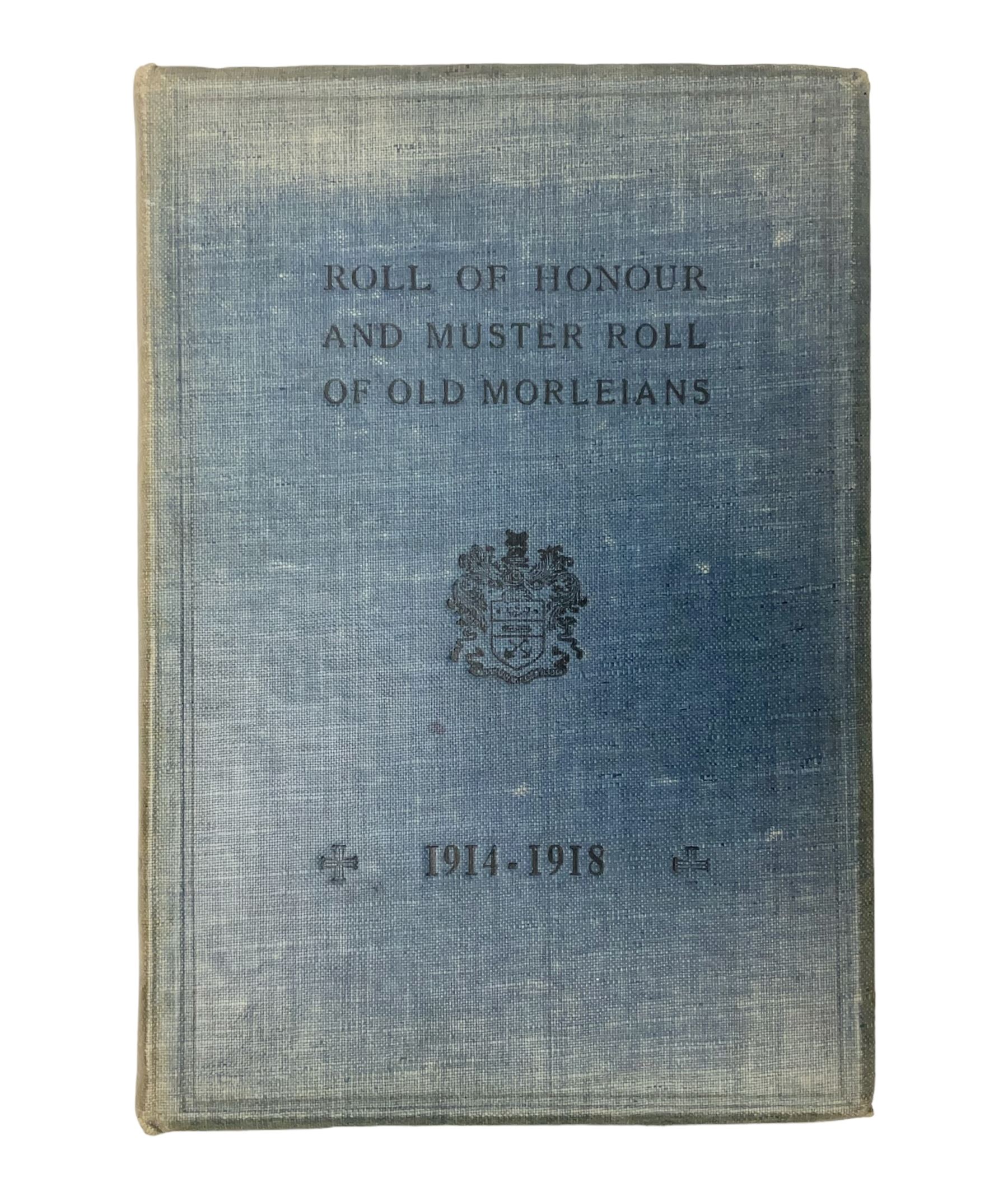 The Roll of Honour of Old Morleians and the Muster Roll of Those Who Served in the Great War of 1914