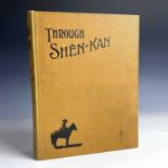 ROBERT STERLING CLARK and ARTHUR de C. SOWERBY. 'Through Shen-Kan: The Account of the Cark