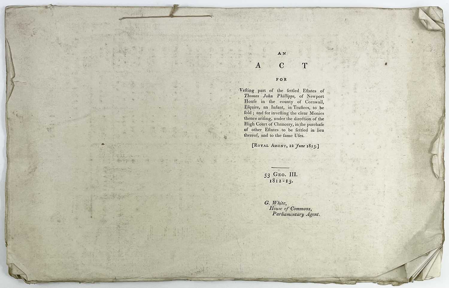 'An Act for Vesting part of the settled Estates of Thomas John Phillipps, of Newport House in the - Image 2 of 6