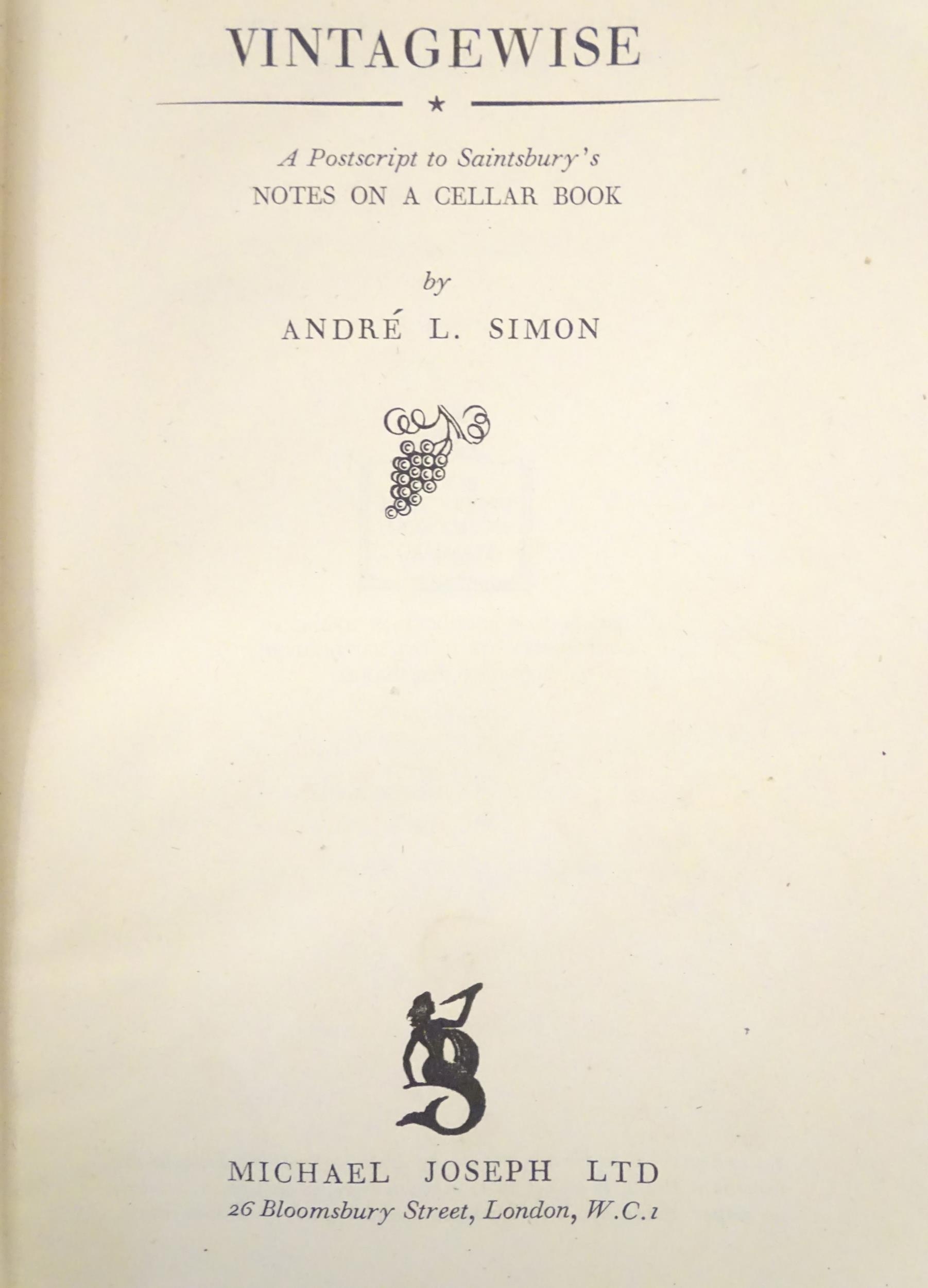 Books: A quantity of books on the subject of wine, to include Vintagewise, by Andre L. Simon, - Image 3 of 16