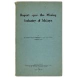 Fermor (Lewis Leigh). Report upon the Mining Industry of Malaya, 1st edition, 2nd impression, 1940