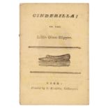 Chapbook. Cinderilla; or the Little Glass Slipper, York: Kendrew, [cover-title], circa 1820