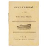 Chapbook. Cinderilla; or the Little Glass Slipper, York: Kendrew, [cover-title], circa 1820