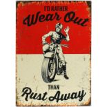 Modern motorbike tin sign, I'd rather wear out than rust away