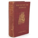 Round the Fire Stories by Arthur Conan Doyle, hardback book published London, Smith, Elder & Co 1908