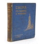 China, It's Marvel and Mystery by T Hodgson Liddell, RBA with forty illustrations in colour,
